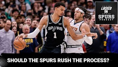 Should the Spurs rush the process? | Locked On Spurs