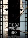 El dia que no nací