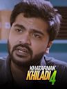 Khatarnak Khiladi 4