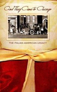 And They Came to Chicago: The Italian American Legacy