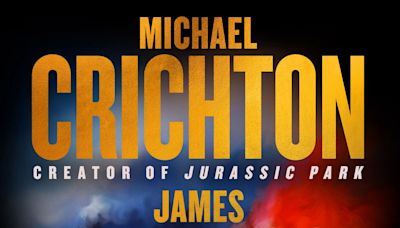 Why Michael Crichton's widow chose James Patterson to finish his 'Eruption' book
