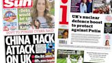 Newspaper headlines: 'China hack attack' and 'UK nuclear defence boost'