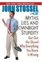 Myths, Lies, and Downright Stupidity: Get Out the Shovel -- Why Everything You Know Is Wrong