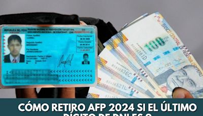 Retiro AFP 2024 - si tu DNI termina en 9, conoce cómo y cuándo solicitar hasta 4 UIT de tus fondos