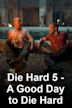 A Good Day to Die Hard