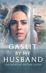 Gaslit by My Husband: The Morgan Metzer Story