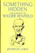 Something Hidden - A Portrait of Wilder Penfield