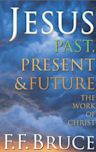 Jesus Past, Present & Future: The Work of Christ