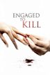 Engaged to Kill