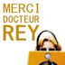 Merci Docteur Rey