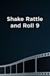 Shake Rattle and Roll 9