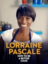Lorraine Pascale: How to Be a Better Cook
