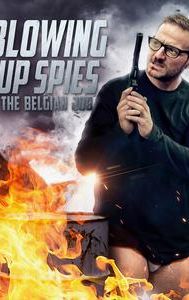 Blowing Up Spies: The Belgian Job