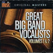 - My Music, Original Masters, Great Big Band Vocalists, Volumes 1 & 2 ...