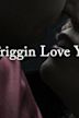 I Friggin Love You