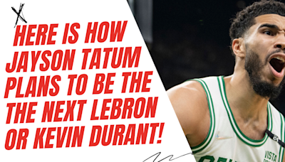 Celtics man Jayson Tatum reveals how he plans to be THE NEXT LeBron James & Kevin Durant in the NBA!