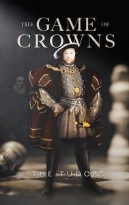 The Game of Crowns: The Tudors