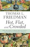 Hot, Flat, and Crowded: Why We Need a Green Revolution – and How It Can Renew America