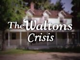 The Waltons' Crisis