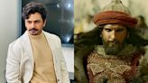 Nawazuddin Siddiqui defends Ranveer Singh for method acting in Padmaavat; indirectly calls Prashant Narayanan's remark 'irresponsible'