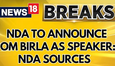 Lok Sabha Speaker Election: NDA Set To Announce OM Birla For Lok Sabha Speaker Post | News18 - News18