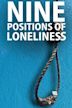 Nine Positions of Loneliness