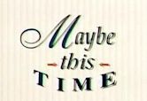 Maybe This Time