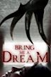 Bring Me a Dream