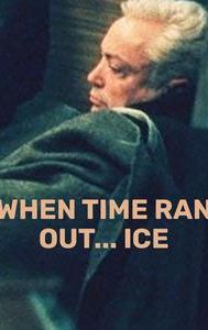When Time Ran Out... Ice