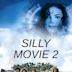 Silly Movie 2.0