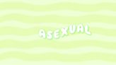 Everything to Know About Being Asexual Ahead of International Asexuality Day on April 6