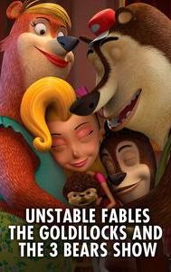 Unstable Fables: The Goldilocks and the 3 Bears Show