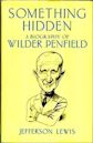 Something Hidden - A Portrait of Wilder Penfield