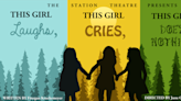 Community Spotlight: ‘This Girl Laughs, This Girl Cries, This Girl Does Nothing’ at The Station Theatre