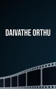 Daivathe Orthu