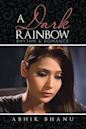 Dark Rainbow- Directed by Abhik Bhanu