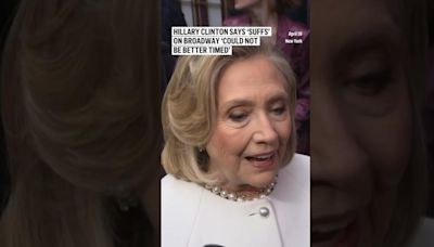 Hillary Clinton says ‘Suffs’ on Broadway ‘could not be better timed’