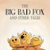 The Big Bad Fox and Other Tales...