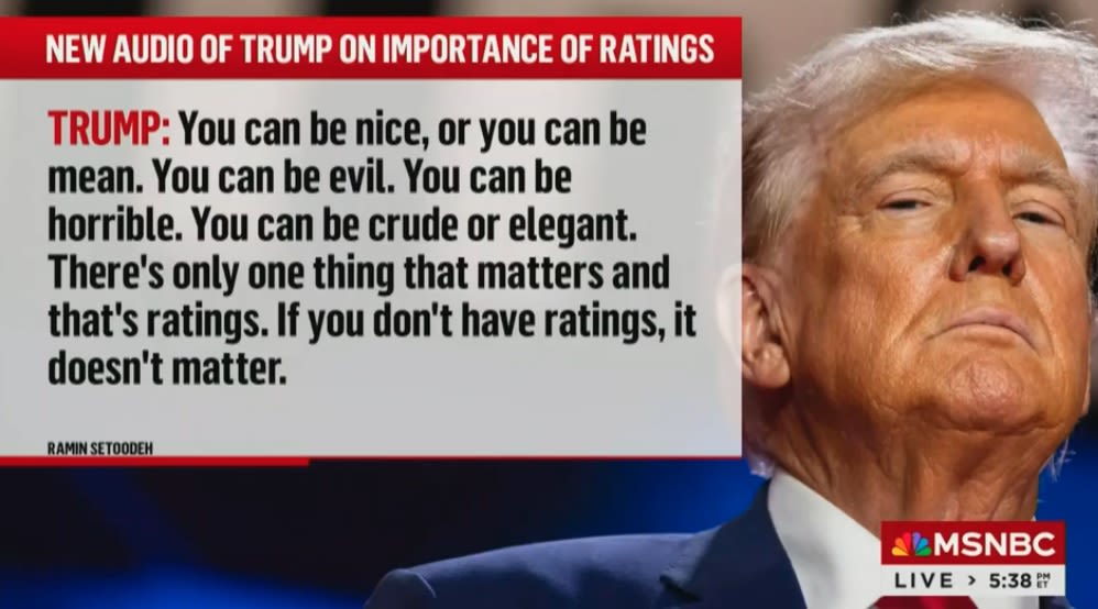 Trump Says ‘You Can Be Evil’ Because ‘There’s Only One Thing That Matters, and That’s Ratings’