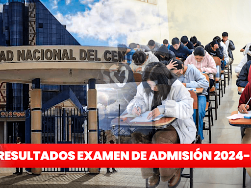 Resultados examen de admisión UNCP 2024-II: AQUÍ la lista de ingresantes a las áreas I y IV