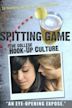 Spitting Game: The College Hook Up Culture