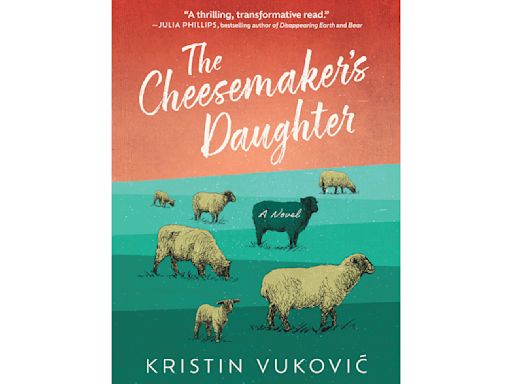 Book Review: 'The Cheesemaker's Daughter' is a culturally rich novel that'll make you really hungry