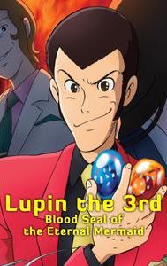 Lupin the 3rd - Blood Seal of the Eternal Mermaid