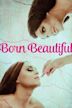 Born Beautiful