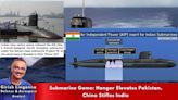 Submarine Game: Hangor Elevates Pakistan, China Stifles India