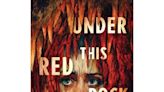 ‘Under This Red Rock’ is psychological thriller for young adults | Book Talk