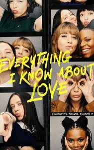 Everything I Know About Love