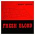 Fresh Blood