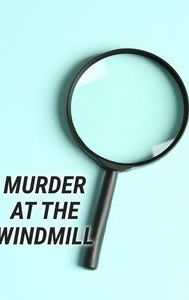 Murder at the Windmill