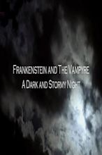 Frankenstein and the Vampyre: A Dark and Stormy Night | FilmFed